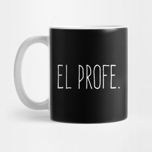 El profe - The teach - White Design Mug